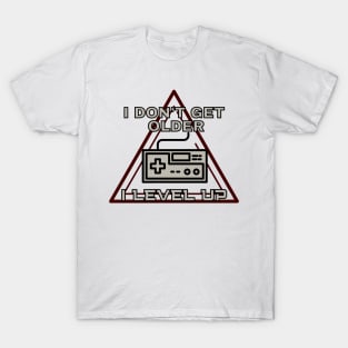 I don't get older i level up - gamer T-Shirt